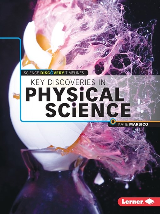 Title details for Key Discoveries in Physical Science by Katie Marsico - Available